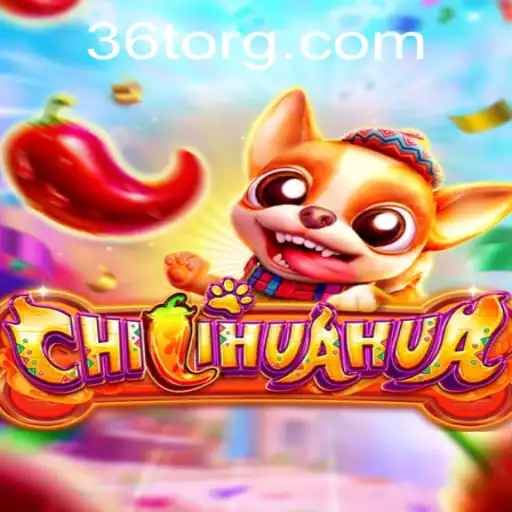 Discover the Thrills of CHILIHUAHUA on 36T.COM